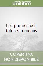 Les parures des futures mamans libro