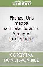 Firenze. Una mappa sensibile-Florence. A map of perceptions libro