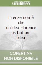 Firenze non è che un'idea-Florence is but an idea libro