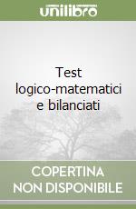 Test logico-matematici e bilanciati libro