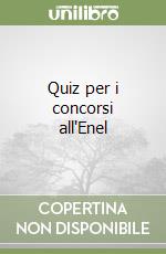 Quiz per i concorsi all'Enel libro