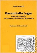 Davanti alla legge. Giustizia e giudici nel tramonto della prima Repubblica libro