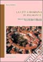 La città romana in Piemonte. Realtà e simbologia della forma urbis nella Cisalpina occidentale