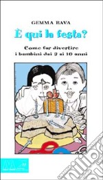 E qui la festa? Come far divertire i bambini dai 3 ai 10 anni