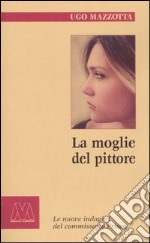 La moglie del pittore. Le nuove indagini del commissario Prisco libro