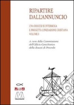 Una diocesi si interroga e progetta l'iniziazione cristiana. Progetto catechistico diocesano. Vol. 1 libro