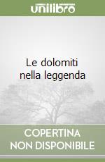 Le dolomiti nella leggenda