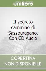 Il segreto cammino di Sassouragano. Con CD Audio libro