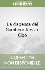 La dispensa del Gambero Rosso. Cibo libro