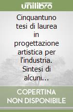 Cinquantuno tesi di laurea in progettazione artistica per l'industria. Sintesi di alcuni progetti elaborati dal 1978 al 1988 nel corso tenuto da M. Zanuso... libro