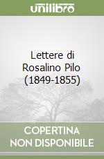 Lettere di Rosalino Pilo (1849-1855) libro