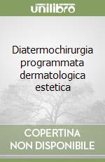 Diatermochirurgia programmata dermatologica estetica