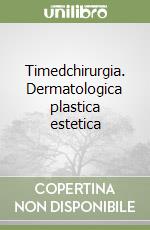 Timedchirurgia. Dermatologica plastica estetica