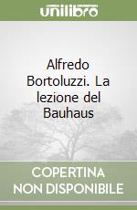 Alfredo Bortoluzzi. La lezione del Bauhaus libro