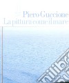 Piero Guccione. La pittura come il mare libro