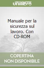 Manuale per la sicurezza sul lavoro. Con CD-ROM