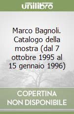 Marco Bagnoli. Catalogo della mostra (dal 7 ottobre 1995 al 15 gennaio 1996) libro