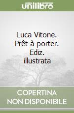 Luca Vitone. Prêt-à-porter. Ediz. illustrata libro