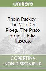 Thom Puckey - Jan Van Der Ploeg. The Prato project. Ediz. illustrata