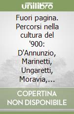 Fuori pagina. Percorsi nella cultura del '900: D'Annunzio, Marinetti, Ungaretti, Moravia, Calvino, Eco, Vidal, Duras, Polanski