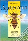 Apiterapia. Curarsi con il miele, polline, pappa reale, propoli e veleno d'api libro