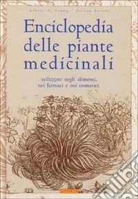 Enciclopedia delle piante medicinali utilizzate negli alimenti, nei farmaci e nei cosmetici libro