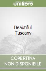 Beautiful Tuscany libro