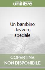 Un bambino davvero speciale libro