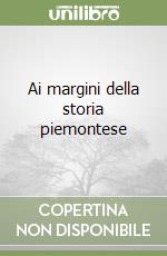 Ai margini della storia piemontese libro