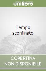 Tempo sconfinato libro