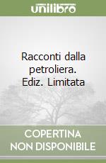 Racconti dalla petroliera. Ediz. Limitata libro