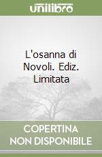 L'osanna di Novoli. Ediz. Limitata