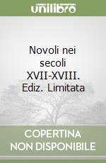 Novoli nei secoli XVII-XVIII. Ediz. Limitata libro