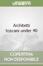 Architetti toscani under 40 libro