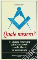 Quale mistero? Moderate riflessioni sulla massoneria e sulla libertà di associazione libro