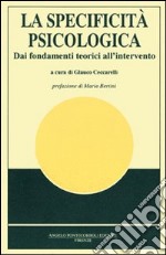 La specificità psicologica. Dai fondamenti teorici all'intervento libro