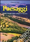 Paesaggi. Segni e luoghi della cultura in Toscana libro di Nuti Giancarlo