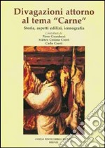 Divagazioni intorno al tema «carne» libro