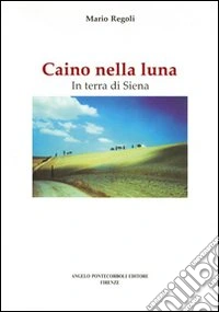 Caino nella luna. In terra di Siena libro