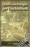 Quale sociologia per l'architettura libro di Caponetto Michelangelo