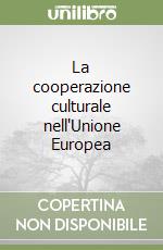 La cooperazione culturale nell'Unione Europea libro