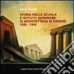 Storia della scuola e istituto superiore di architettura di Firenze 1926-1936 libro