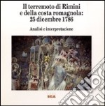 Il terremoto di Rimini e della costa romagnola: 25 dicembre 1786. Analisi e interpretazione libro