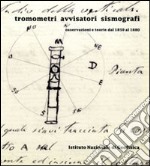 Tromometri avvisatori sismografi. Osservazioni e teorie dal 1850 al 1880 libro