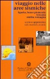 Viaggio nelle aree sismiche: Liguria, basso Piemonte, Toscana, Emilia Romagna. Coste e Appennino dal 91 a. C. al XX secolo libro