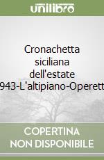 Cronachetta siciliana dell'estate 1943-L'altipiano-Operette libro