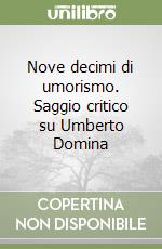 Nove decimi di umorismo. Saggio critico su Umberto Domina