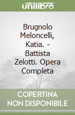 Brugnolo Meloncelli, Katia. - Battista Zelotti. Opera Completa libro