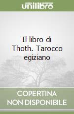 Il libro di Thoth. Tarocco egiziano libro