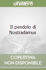 Il pendolo di Nostradamus libro